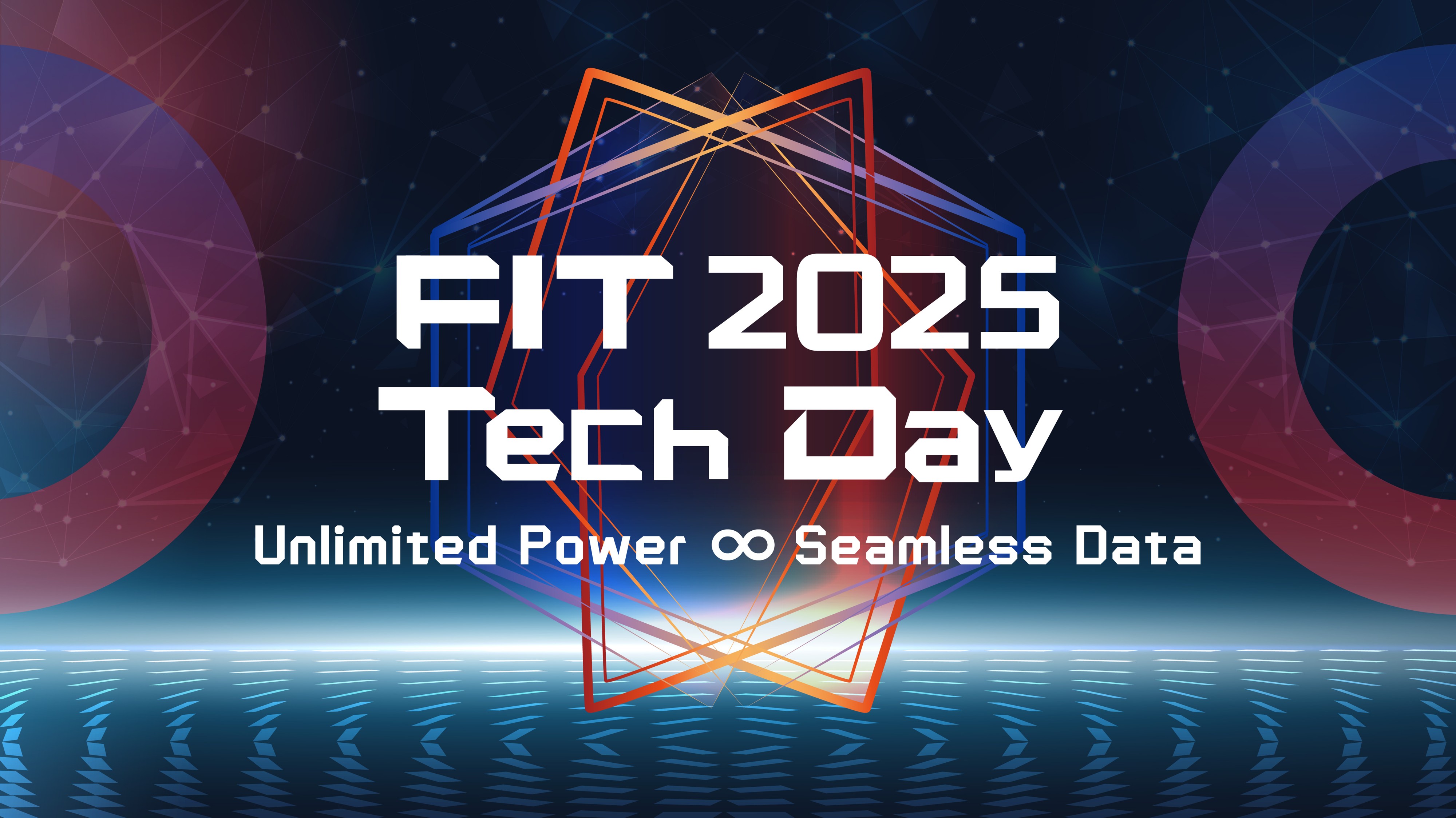 FIT 2025 Tech Day - Unlimited Power ∞ Seamless Data